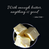 Why I love butter and believe it is Healthy in Moderation